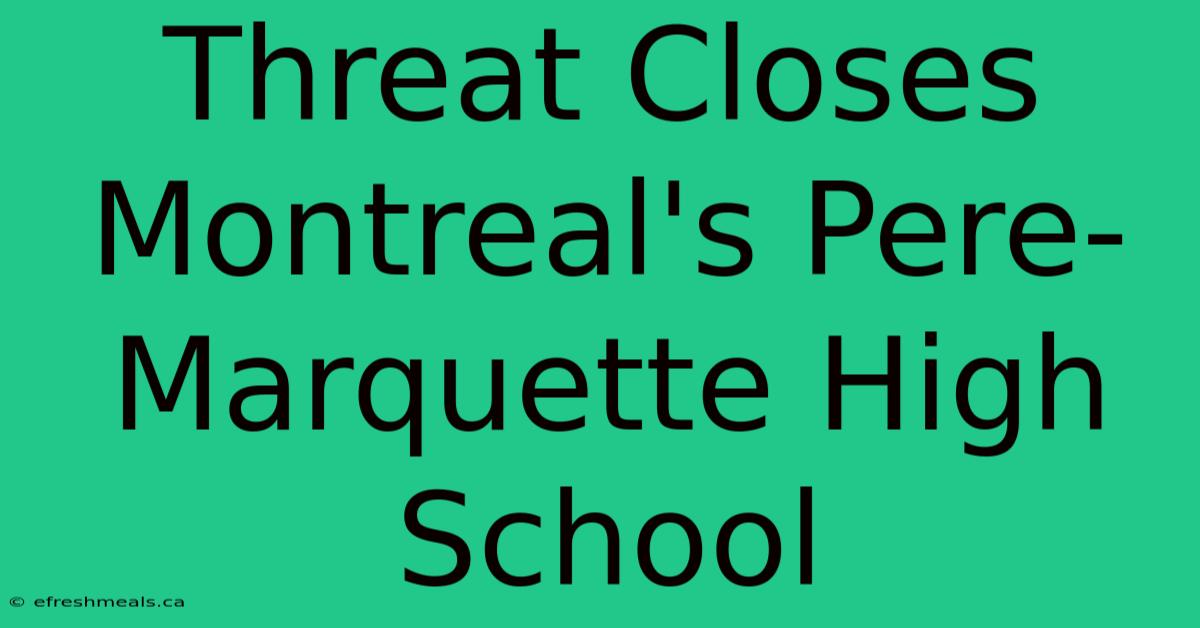 Threat Closes Montreal's Pere-Marquette High School