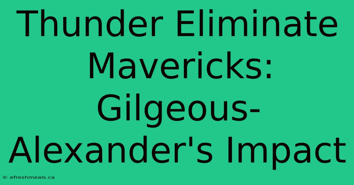 Thunder Eliminate Mavericks: Gilgeous-Alexander's Impact