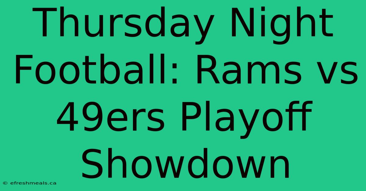 Thursday Night Football: Rams Vs 49ers Playoff Showdown