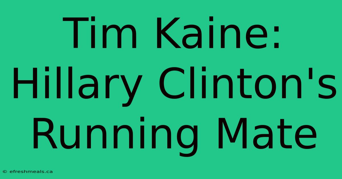 Tim Kaine: Hillary Clinton's Running Mate