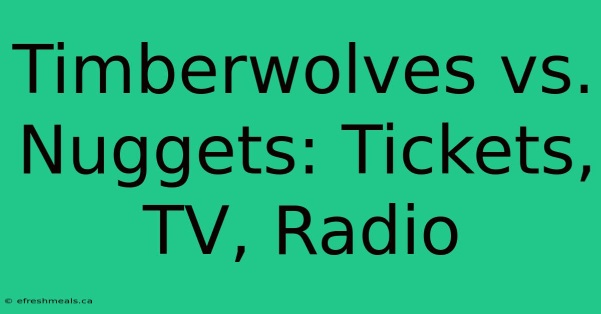 Timberwolves Vs. Nuggets: Tickets, TV, Radio