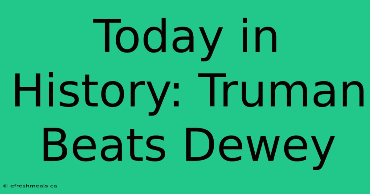 Today In History: Truman Beats Dewey