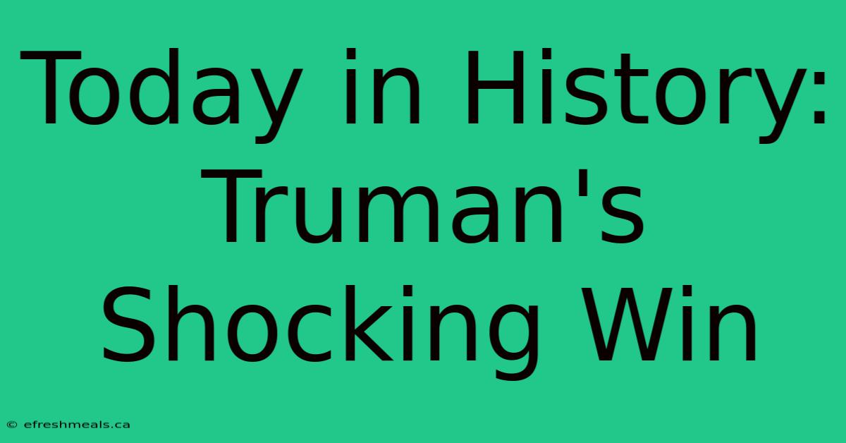 Today In History: Truman's Shocking Win