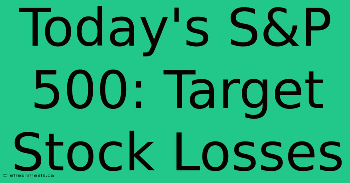 Today's S&P 500: Target Stock Losses