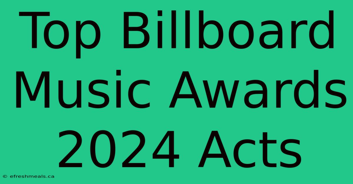 Top Billboard Music Awards 2024 Acts