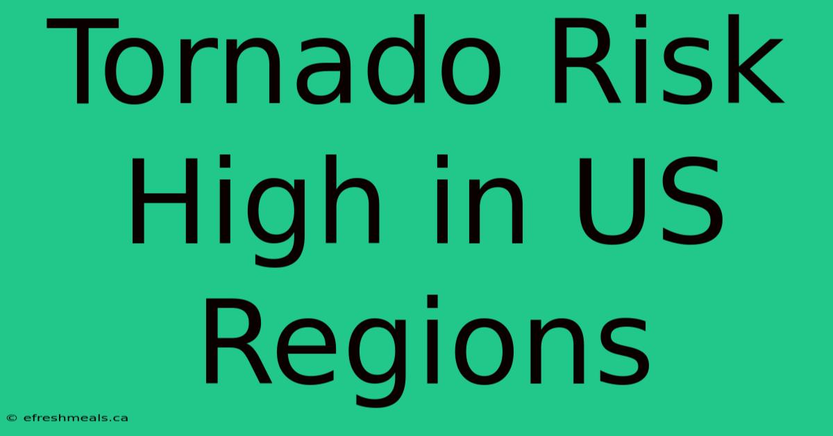 Tornado Risk High In US Regions