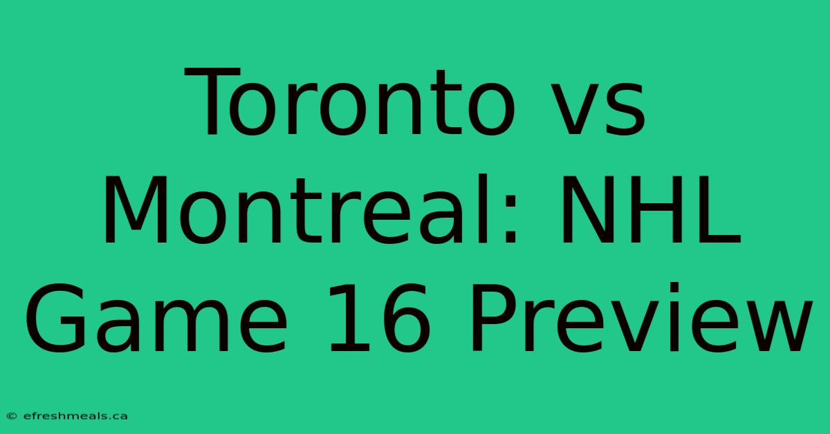 Toronto Vs Montreal: NHL Game 16 Preview