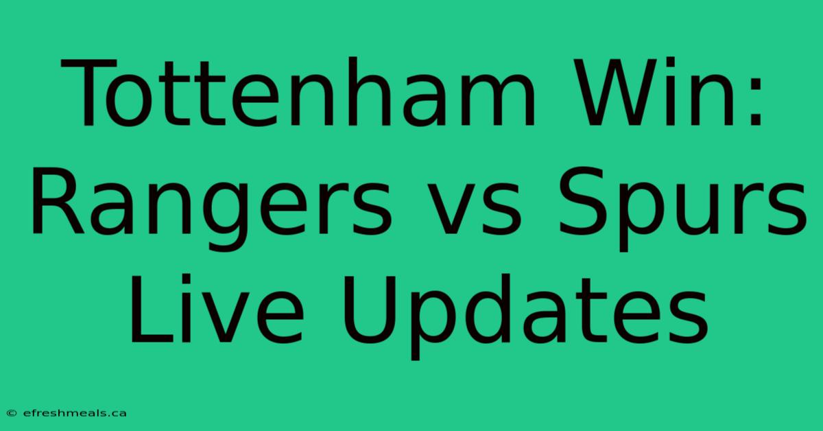 Tottenham Win: Rangers Vs Spurs Live Updates