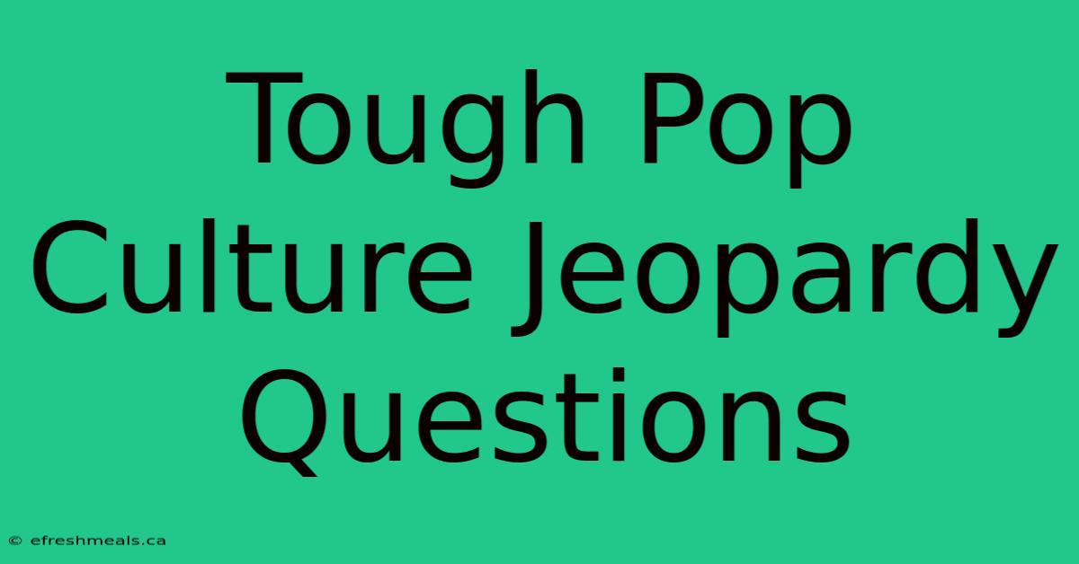 Tough Pop Culture Jeopardy Questions