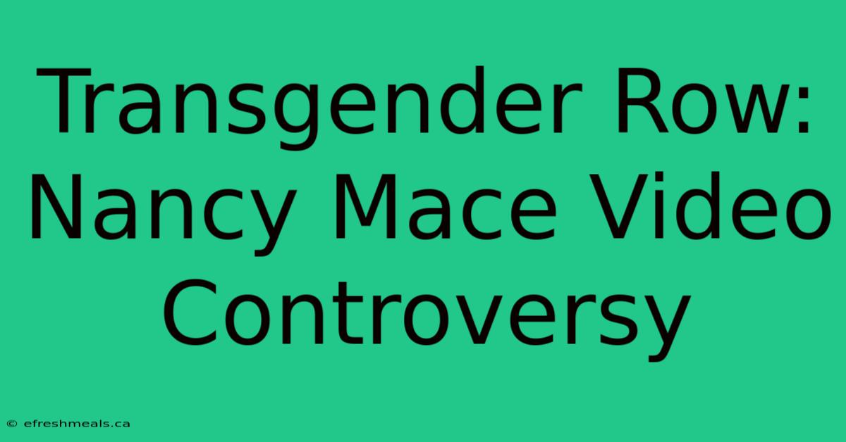 Transgender Row: Nancy Mace Video Controversy