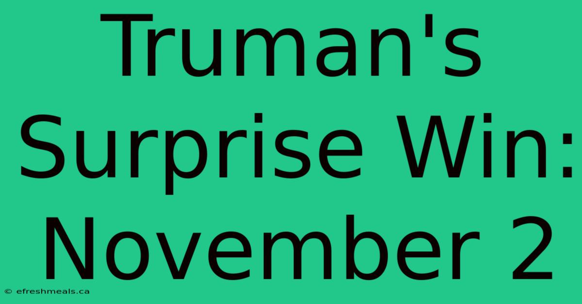 Truman's Surprise Win: November 2