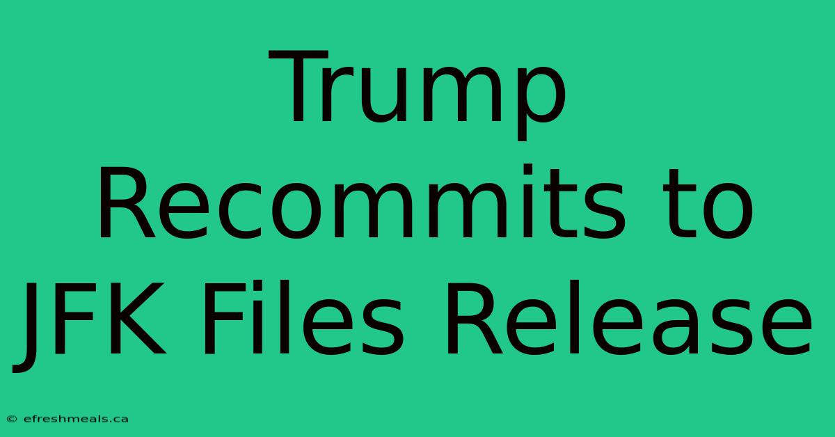 Trump Recommits To JFK Files Release