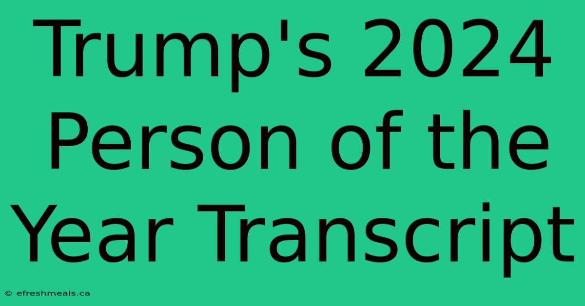 Trump's 2024 Person Of The Year Transcript