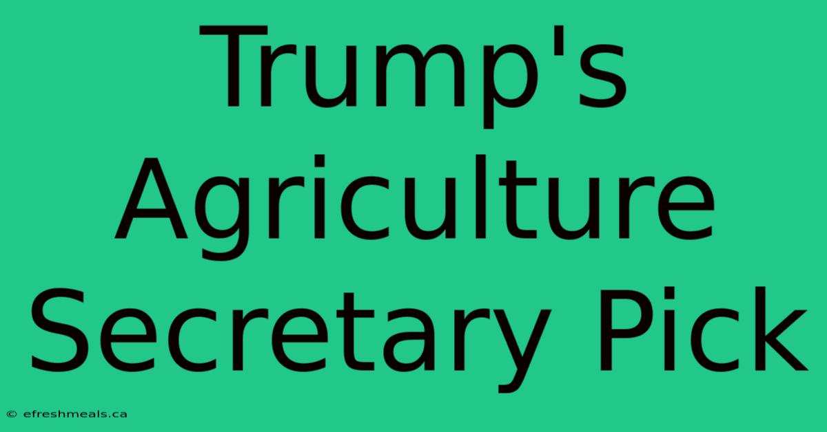 Trump's Agriculture Secretary Pick