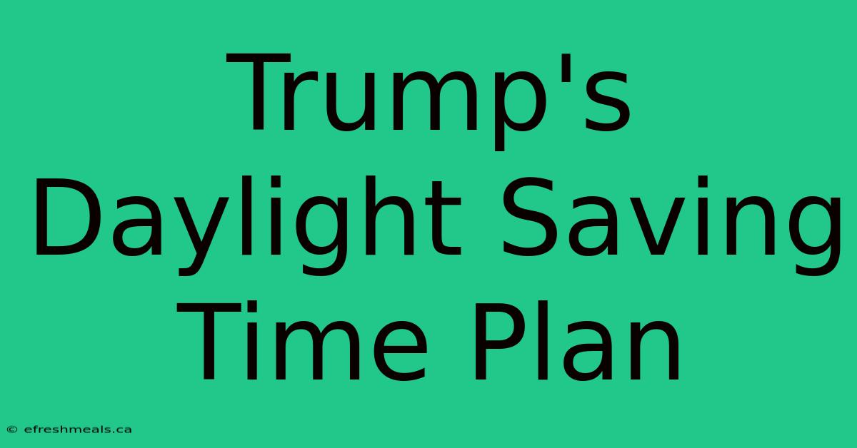 Trump's Daylight Saving Time Plan