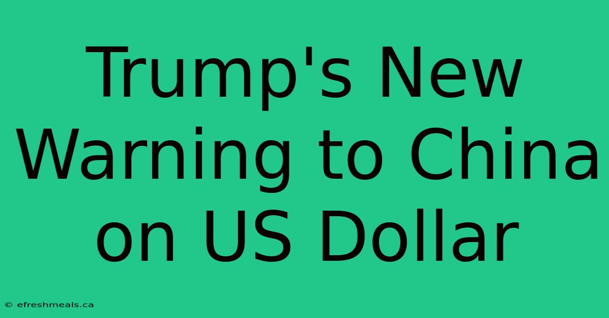 Trump's New Warning To China On US Dollar