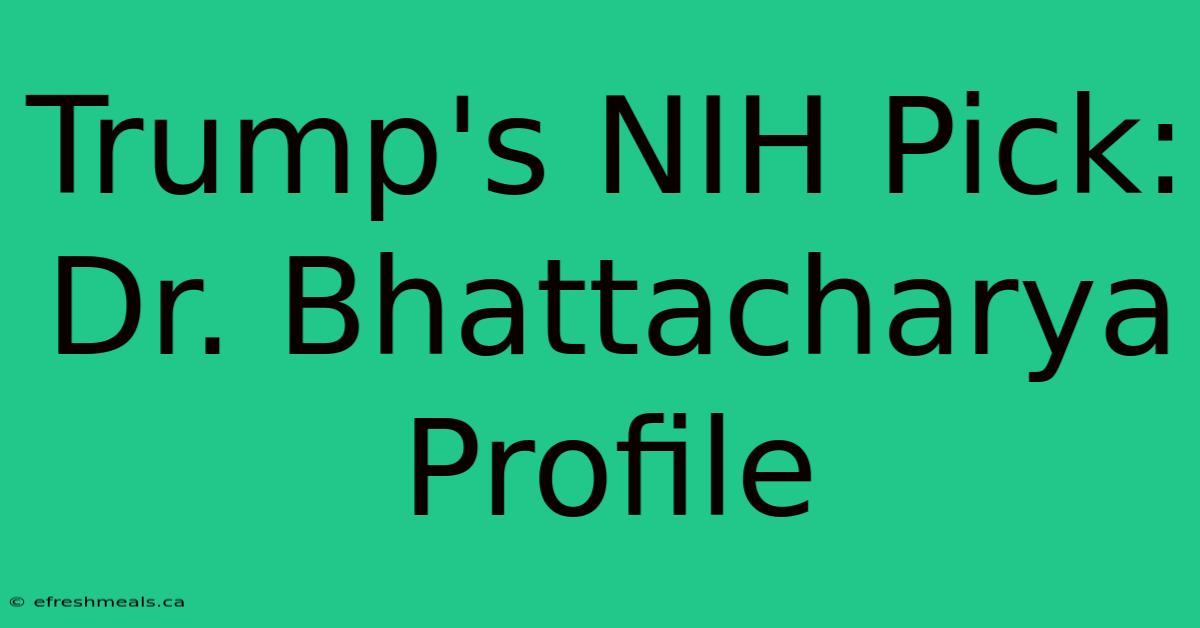 Trump's NIH Pick: Dr. Bhattacharya Profile