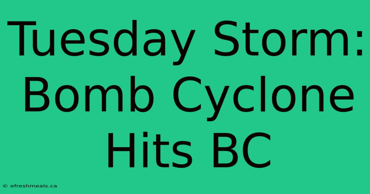 Tuesday Storm: Bomb Cyclone Hits BC