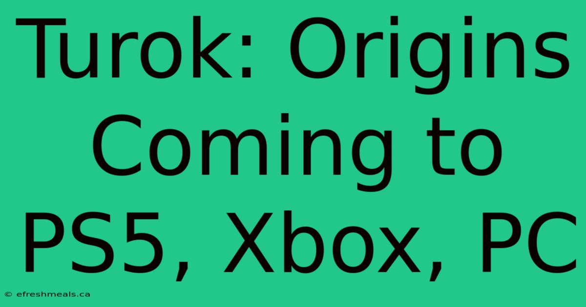 Turok: Origins Coming To PS5, Xbox, PC