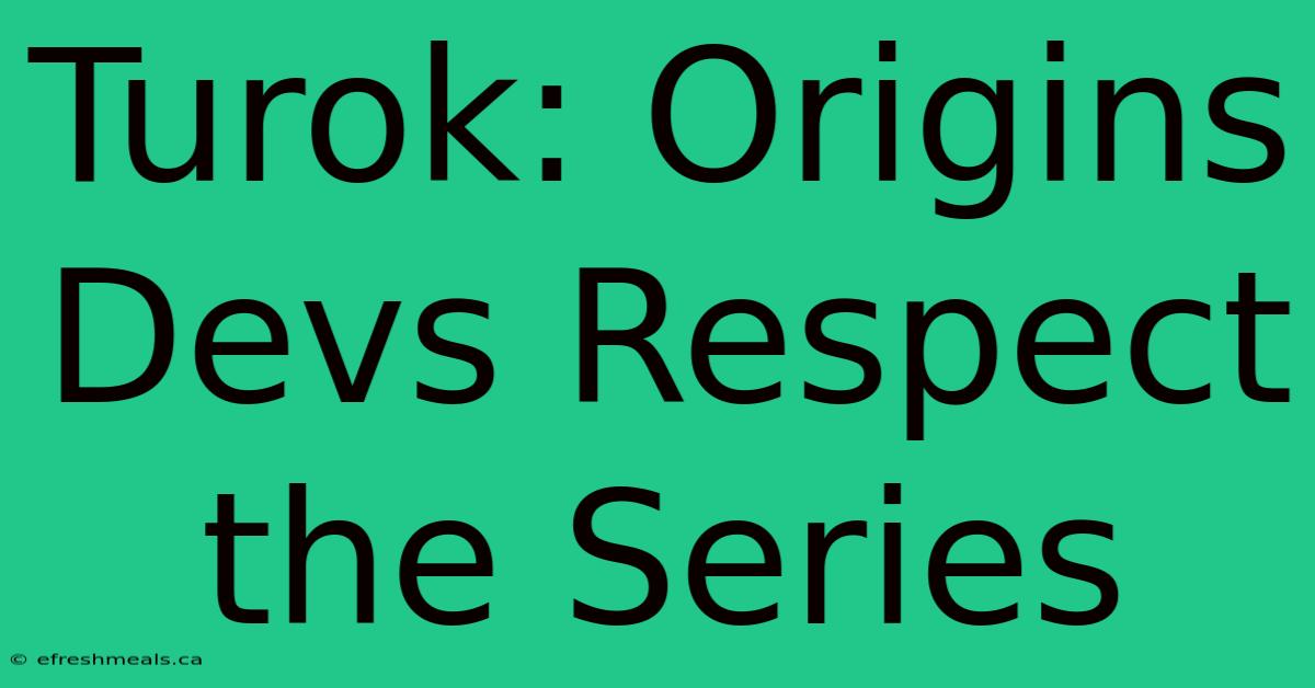 Turok: Origins Devs Respect The Series