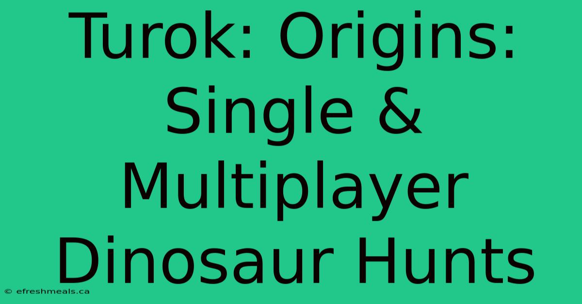 Turok: Origins: Single & Multiplayer Dinosaur Hunts