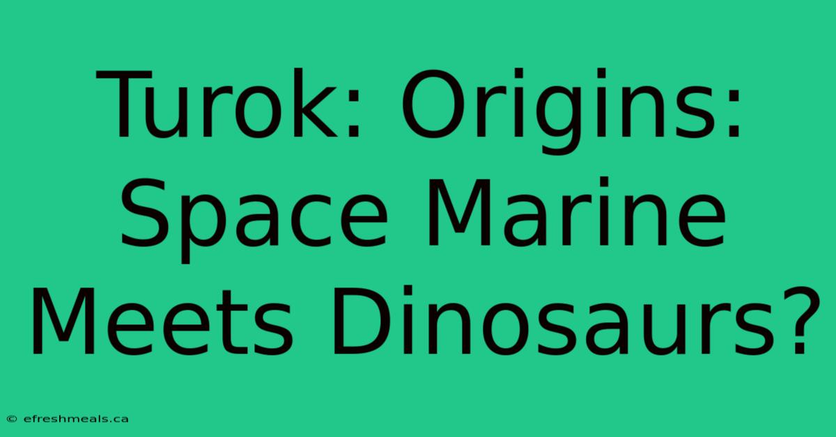 Turok: Origins: Space Marine Meets Dinosaurs?