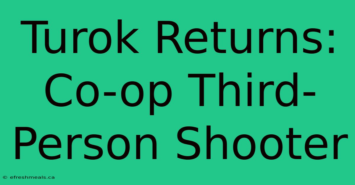 Turok Returns: Co-op Third-Person Shooter