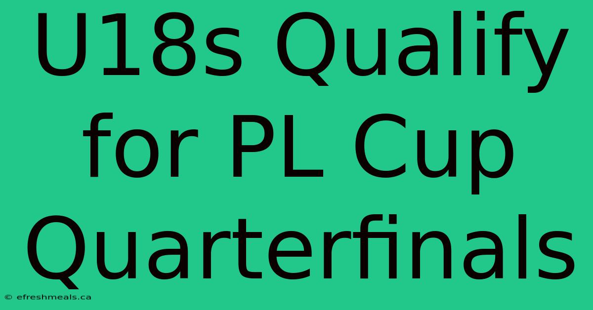 U18s Qualify For PL Cup Quarterfinals