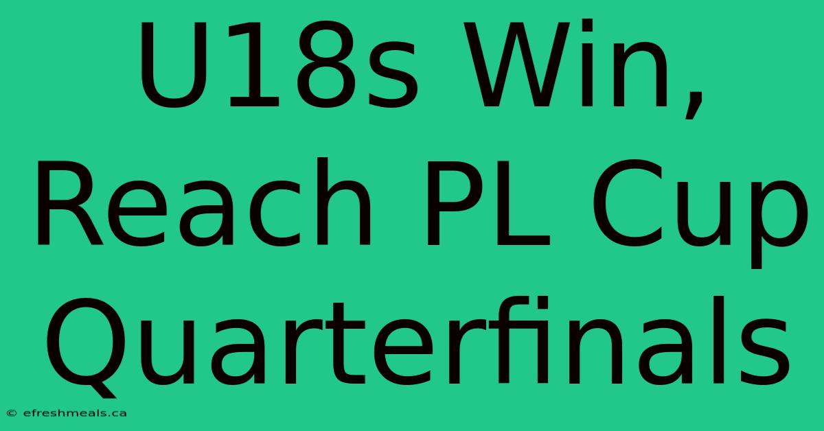 U18s Win, Reach PL Cup Quarterfinals