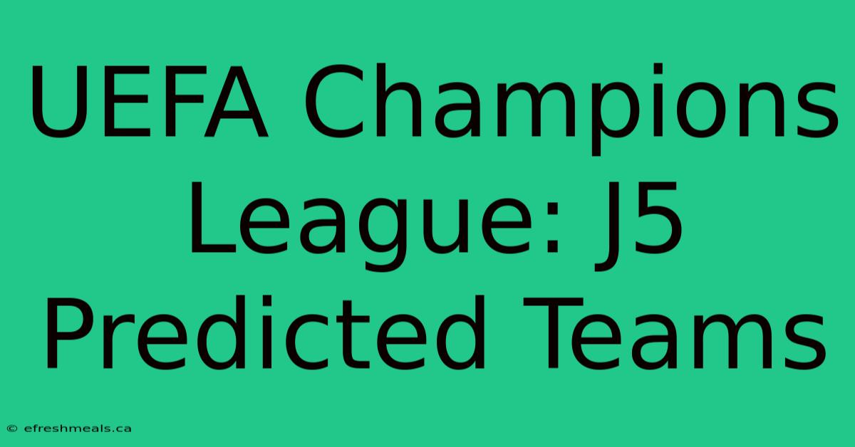 UEFA Champions League: J5 Predicted Teams