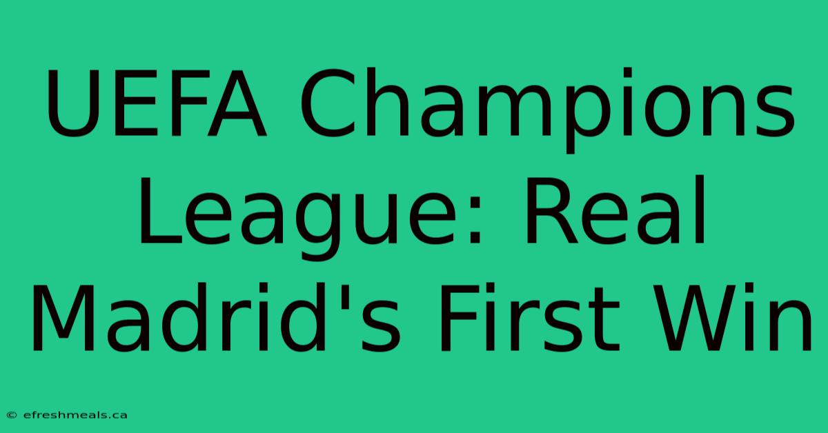 UEFA Champions League: Real Madrid's First Win