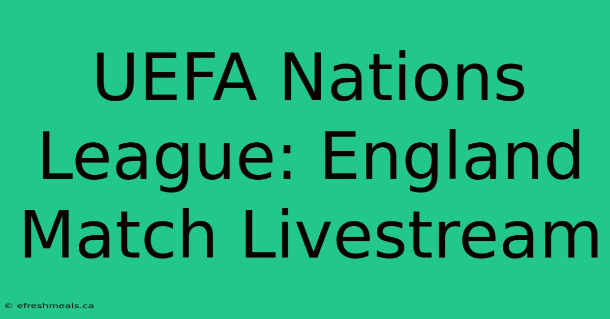 UEFA Nations League: England Match Livestream