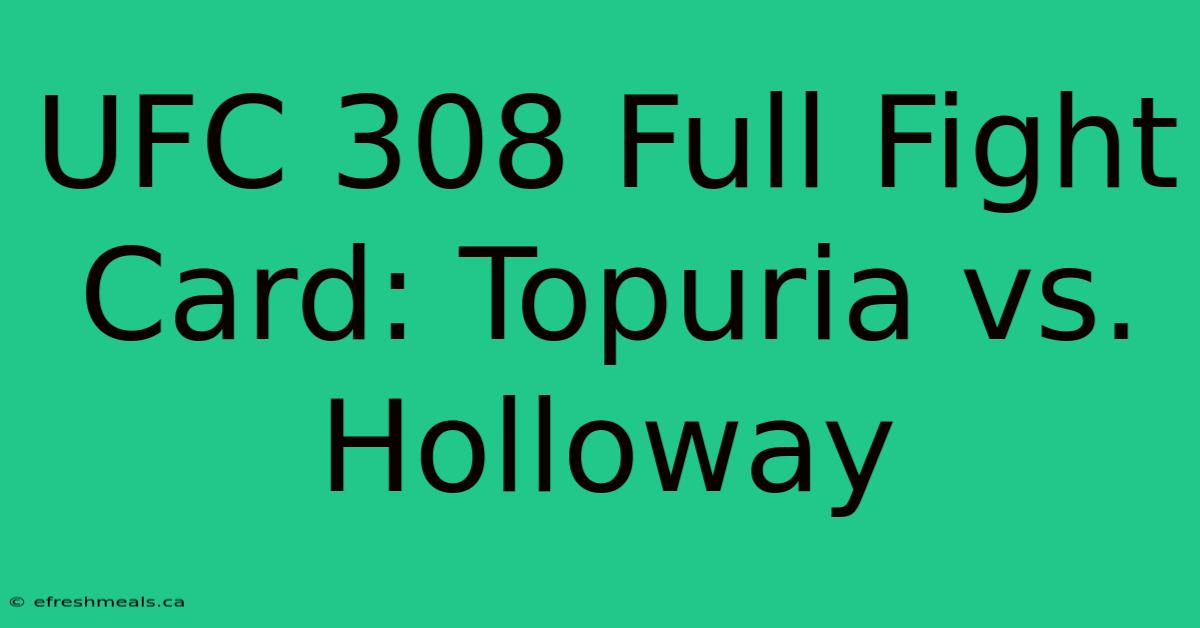 UFC 308 Full Fight Card: Topuria Vs. Holloway