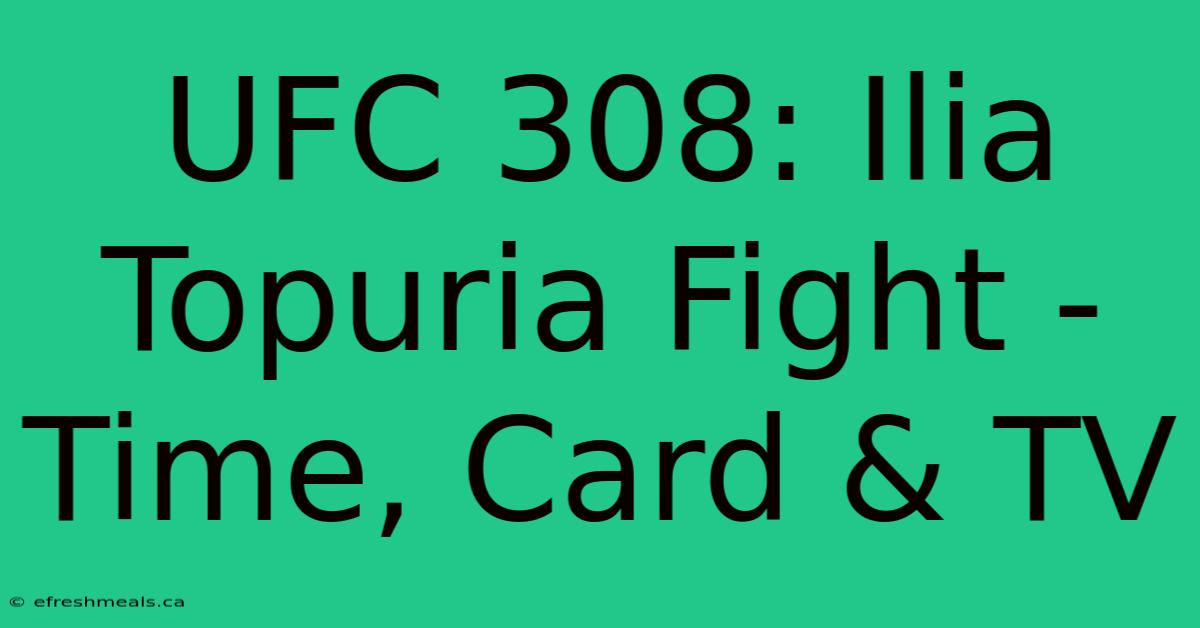 UFC 308: Ilia Topuria Fight - Time, Card & TV