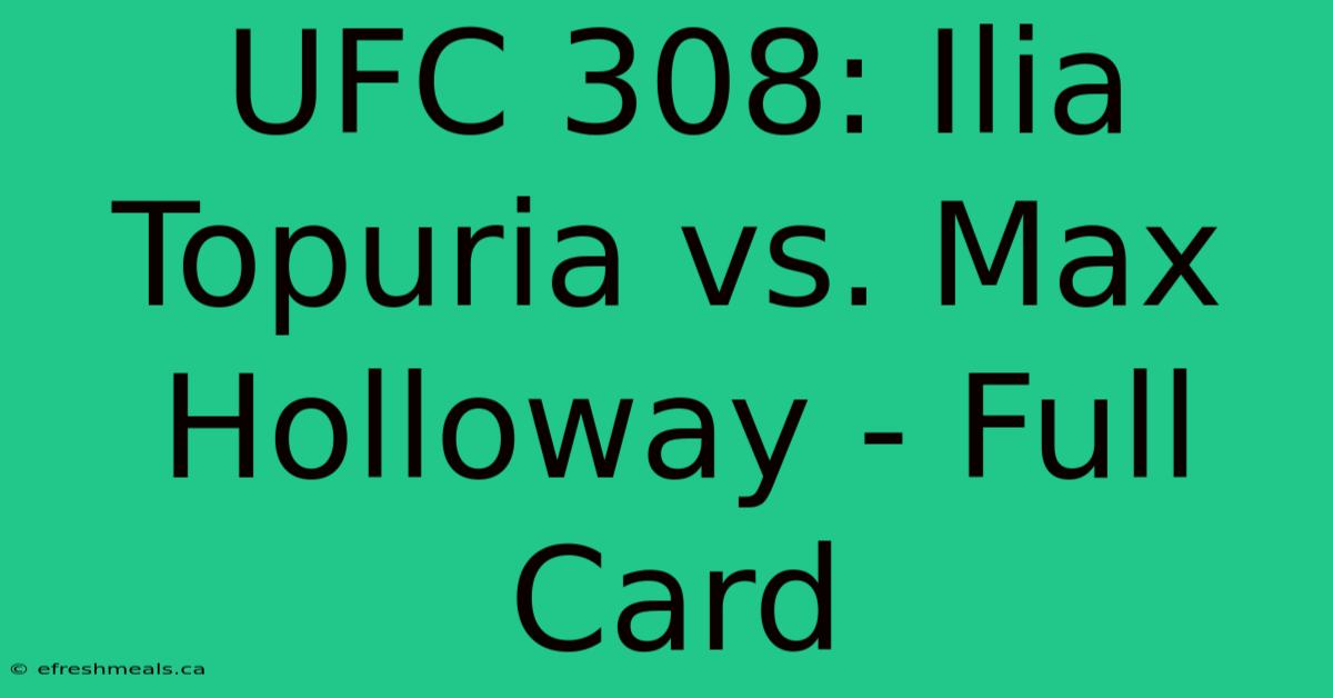 UFC 308: Ilia Topuria Vs. Max Holloway - Full Card