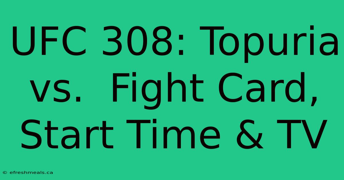 UFC 308: Topuria Vs.  Fight Card, Start Time & TV