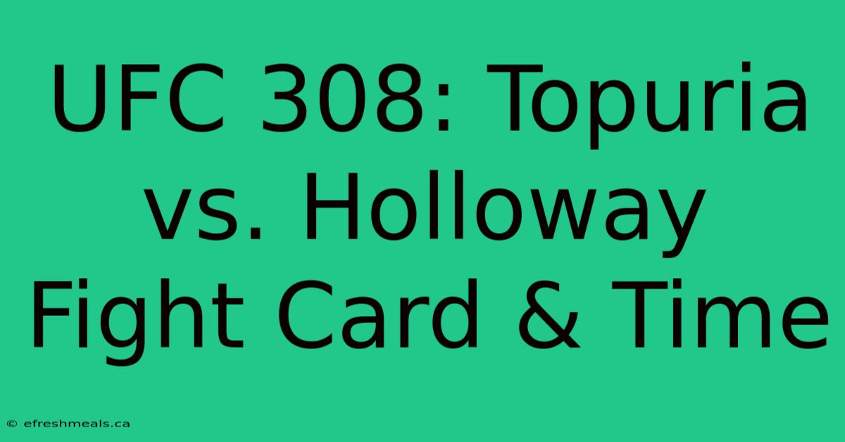 UFC 308: Topuria Vs. Holloway Fight Card & Time