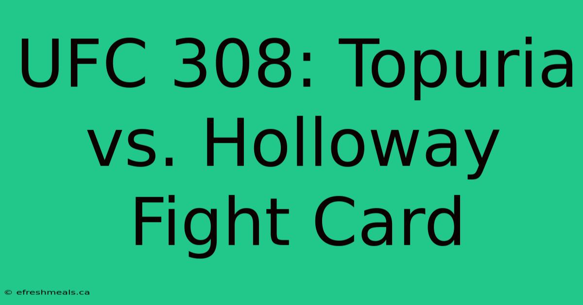 UFC 308: Topuria Vs. Holloway Fight Card