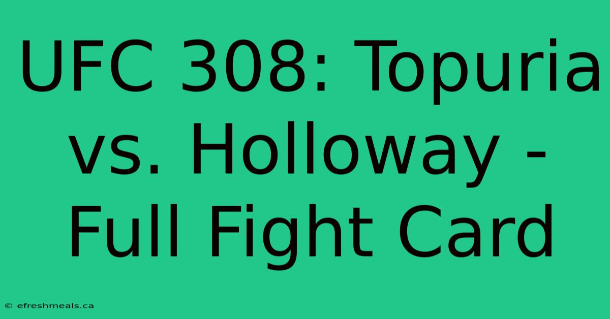 UFC 308: Topuria Vs. Holloway - Full Fight Card 