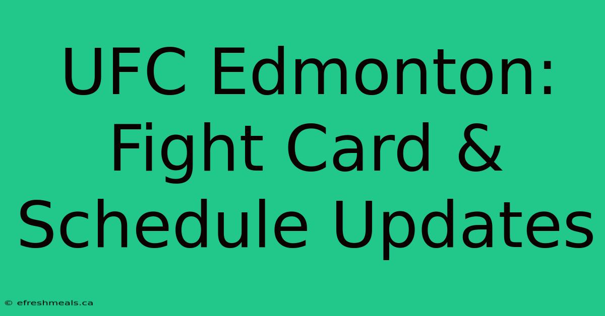 UFC Edmonton: Fight Card & Schedule Updates