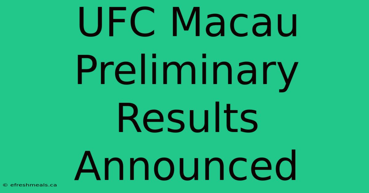 UFC Macau Preliminary Results Announced