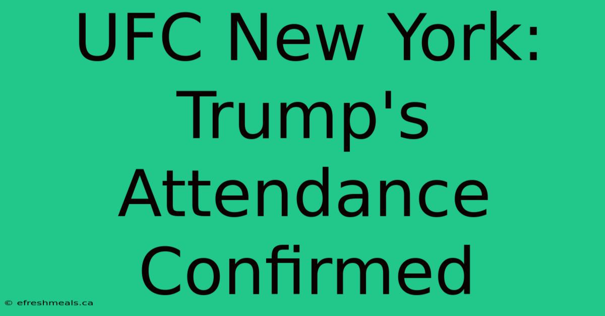 UFC New York: Trump's Attendance Confirmed