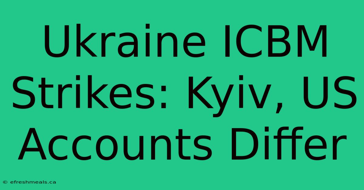 Ukraine ICBM Strikes: Kyiv, US Accounts Differ