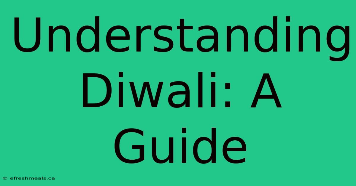 Understanding Diwali: A Guide