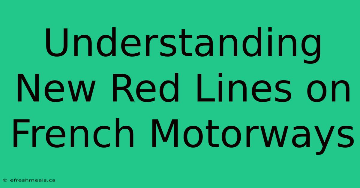 Understanding New Red Lines On French Motorways