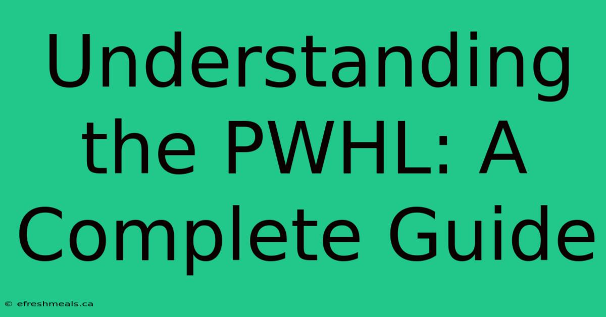 Understanding The PWHL: A Complete Guide