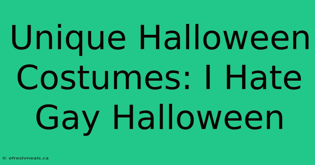 Unique Halloween Costumes: I Hate Gay Halloween