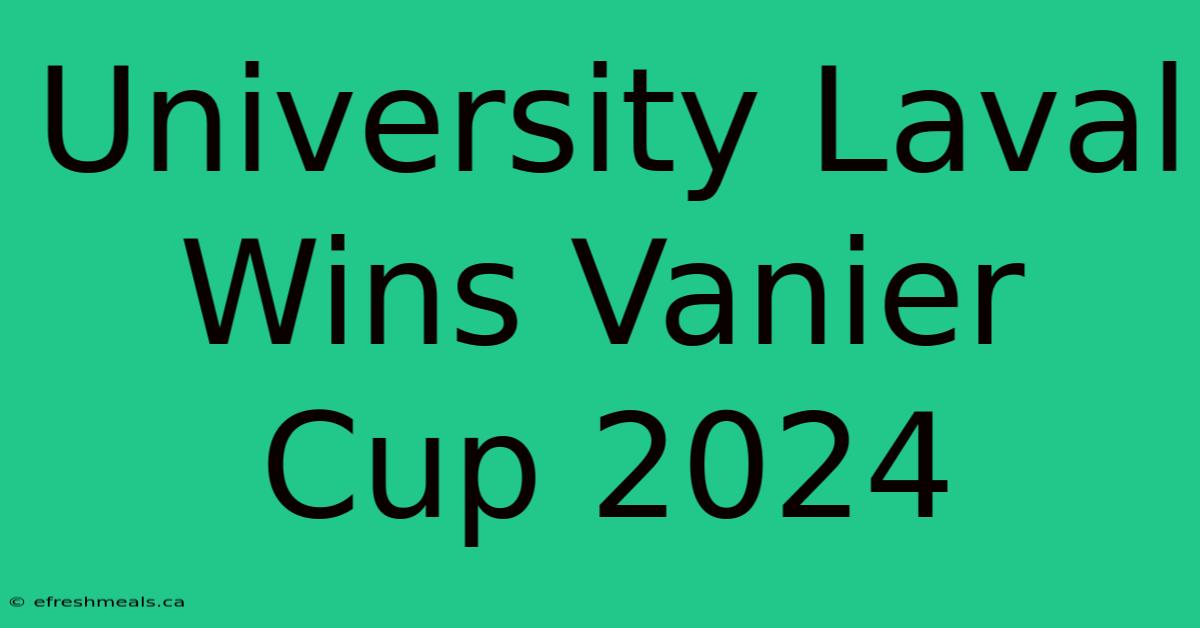 University Laval Wins Vanier Cup 2024