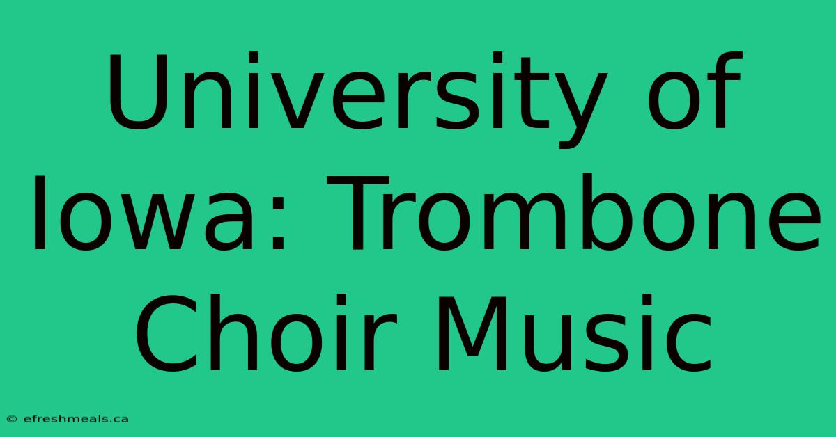 University Of Iowa: Trombone Choir Music 