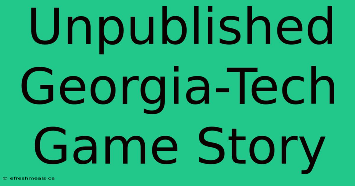 Unpublished Georgia-Tech Game Story